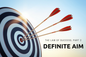 The Law of Success, Part 2: Definite Aim