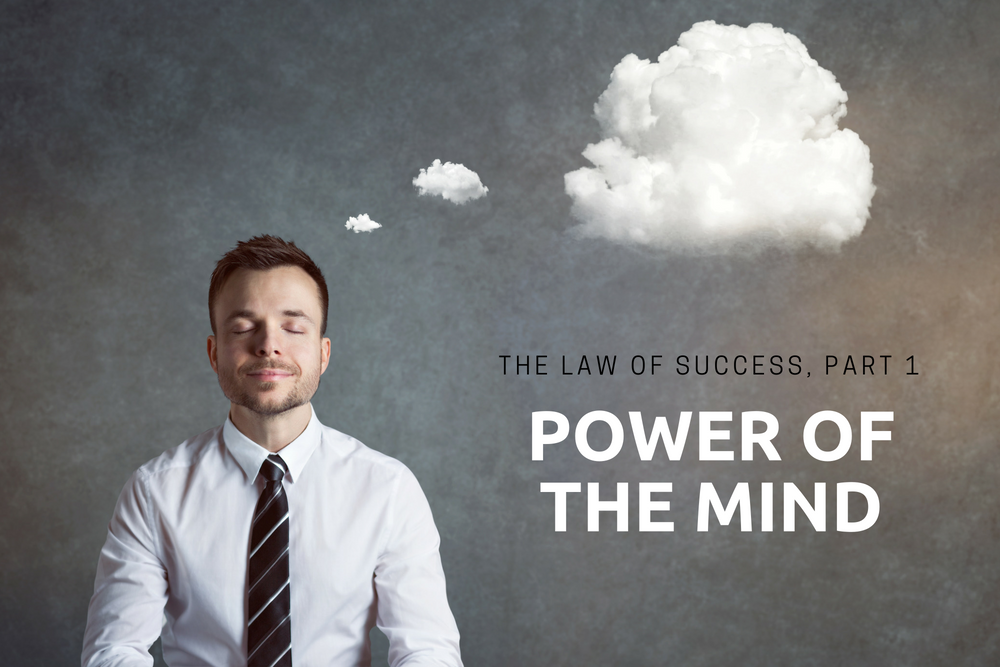 The Law of Success, Part 1: Power of the Mind