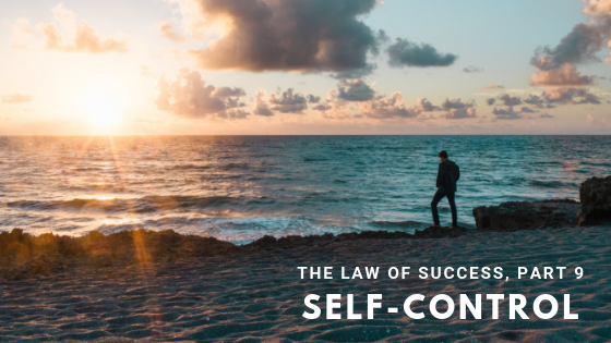 The Law of Success, Part 9: self-control