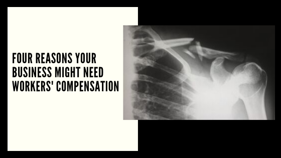 Four Reasons Your Business Might Need Workers' Compensation